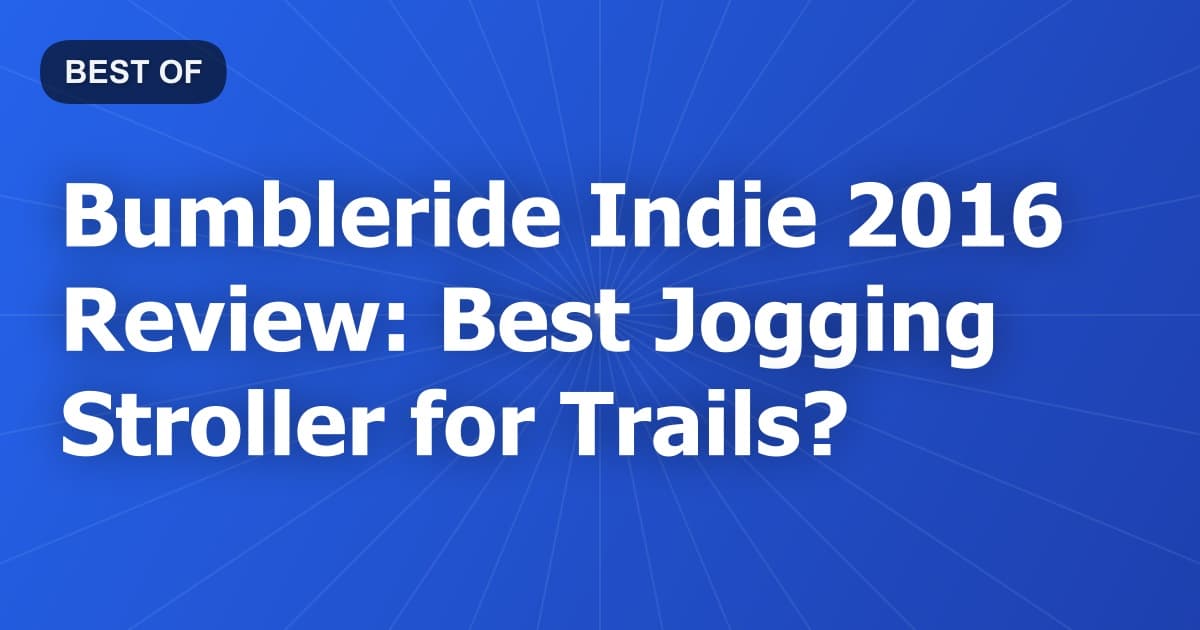 Bumbleride Indie 2016 Review: Best Jogging Stroller for Trails?