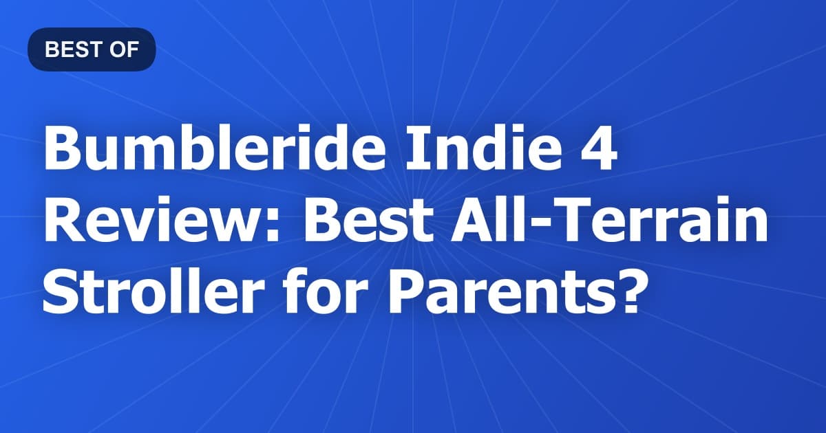Bumbleride Indie 4 Review: Best All-Terrain Stroller for Parents?
