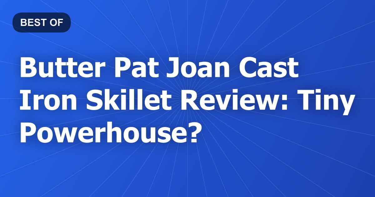 Butter Pat Joan Cast Iron Skillet Review: Tiny Powerhouse?