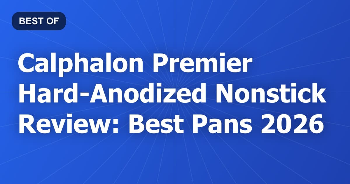 Calphalon Premier Hard-Anodized Nonstick Review: Best Pans 2026