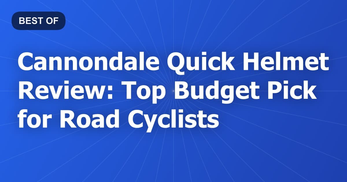 Cannondale Quick Helmet Review: Top Budget Pick for Road Cyclists