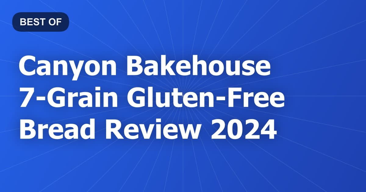 Canyon Bakehouse 7-Grain Gluten-Free Bread Review 2024