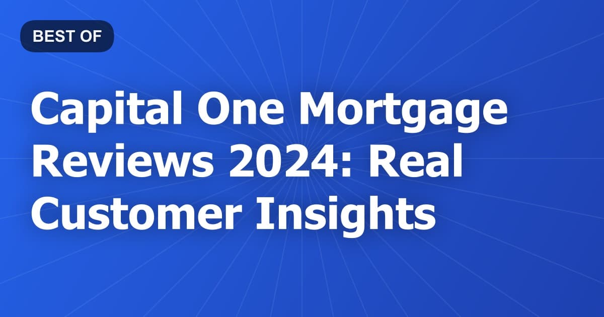 Capital One Mortgage Reviews 2024: Real Customer Insights