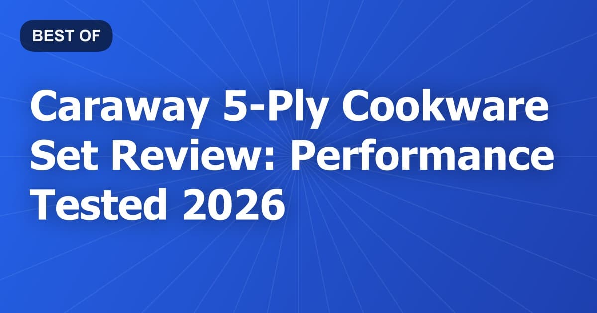 Caraway 5-Ply Cookware Set Review: Performance Tested 2026