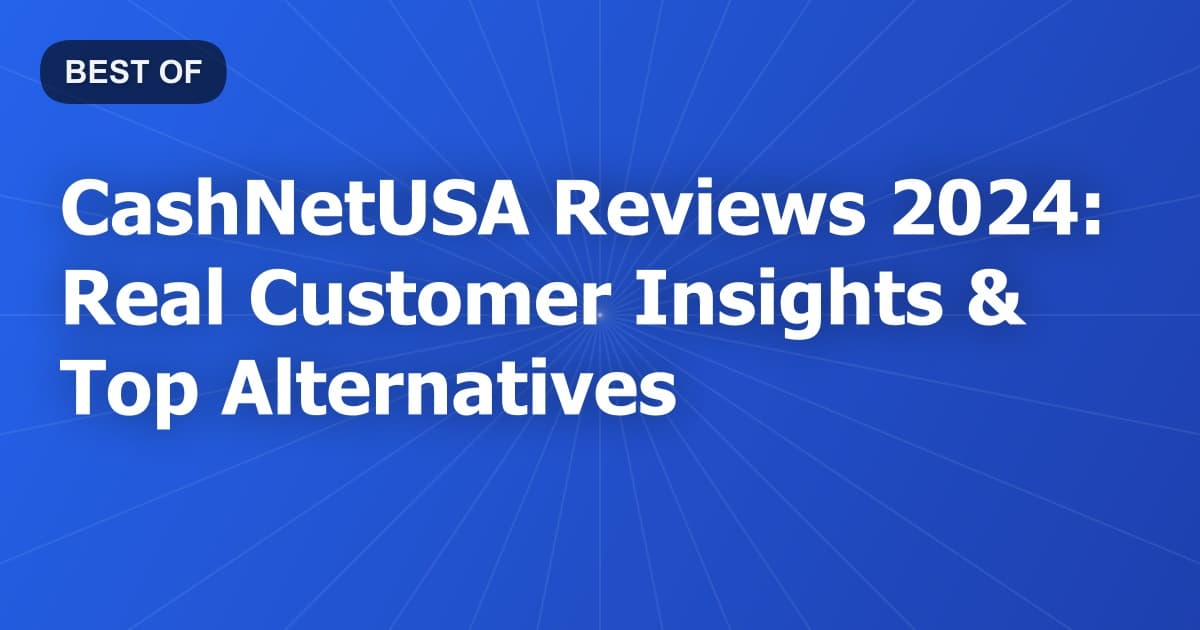 CashNetUSA Reviews 2024: Real Customer Insights & Top Alternatives