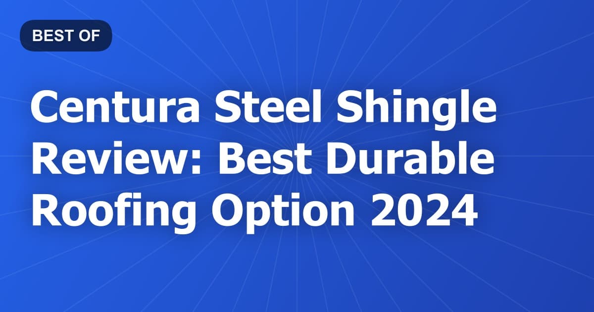 Centura Steel Shingle Review: Best Durable Roofing Option 2024