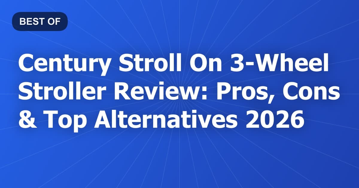 Century Stroll On 3-Wheel Stroller Review: Pros, Cons & Top Alternatives 2026
