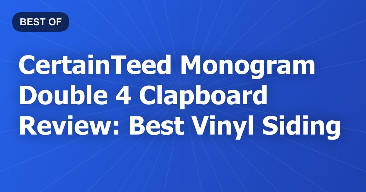 CertainTeed Monogram Double 4 Clapboard Review: Best Vinyl Siding