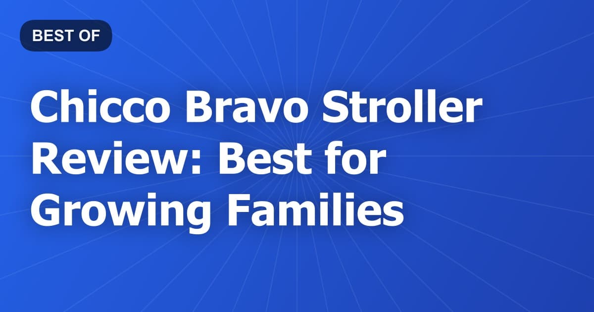 Chicco Bravo Stroller Review: Best for Growing Families