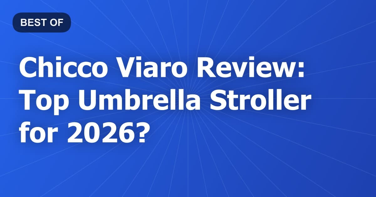Chicco Viaro Review: Top Umbrella Stroller for 2026?