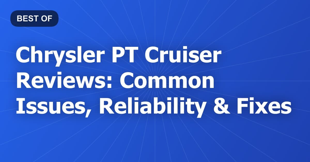 Chrysler PT Cruiser Reviews: Common Issues, Reliability & Fixes