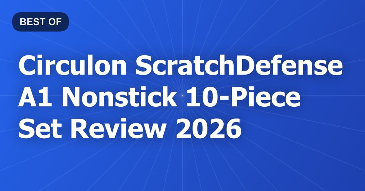 Circulon ScratchDefense A1 Nonstick 10-Piece Set Review 2026