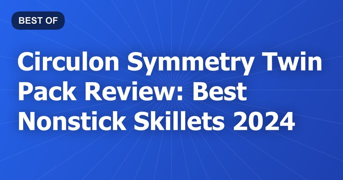 Circulon Symmetry Twin Pack Review: Best Nonstick Skillets 2024