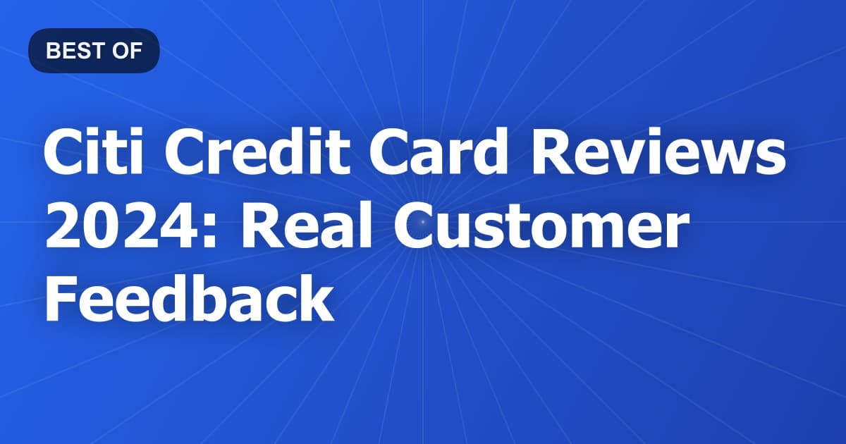 Citi Credit Card Reviews 2024: Real Customer Feedback