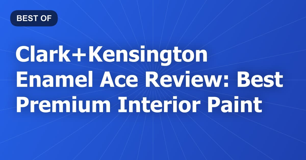Clark+Kensington Enamel Ace Review: Best Premium Interior Paint