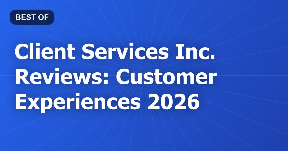 Client Services Inc. Reviews: Customer Experiences 2026