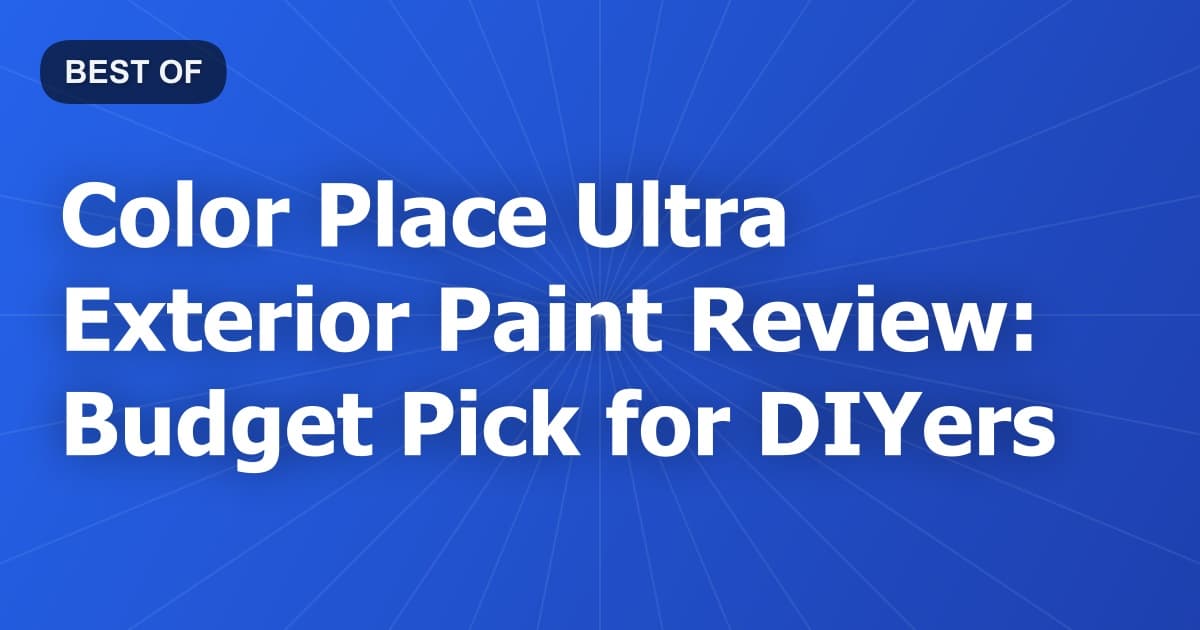 Color Place Ultra Exterior Paint Review: Budget Pick for DIYers
