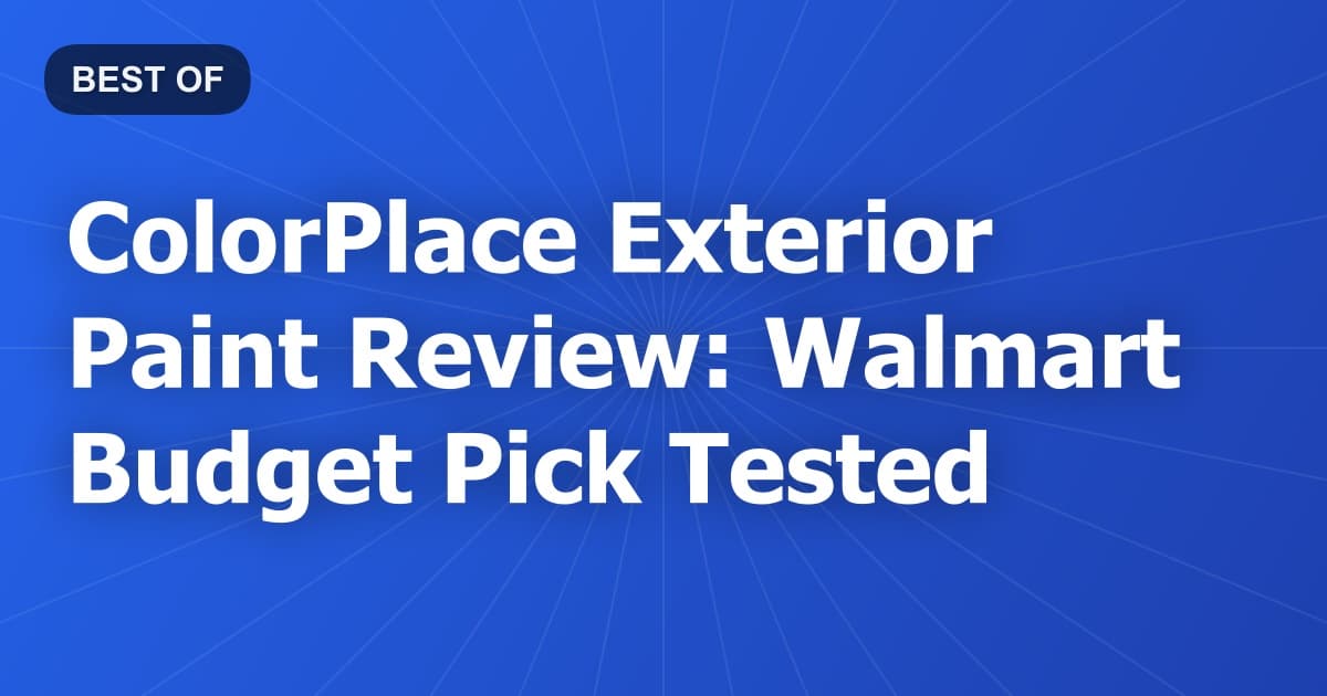 ColorPlace Exterior Paint Review: Walmart Budget Pick Tested