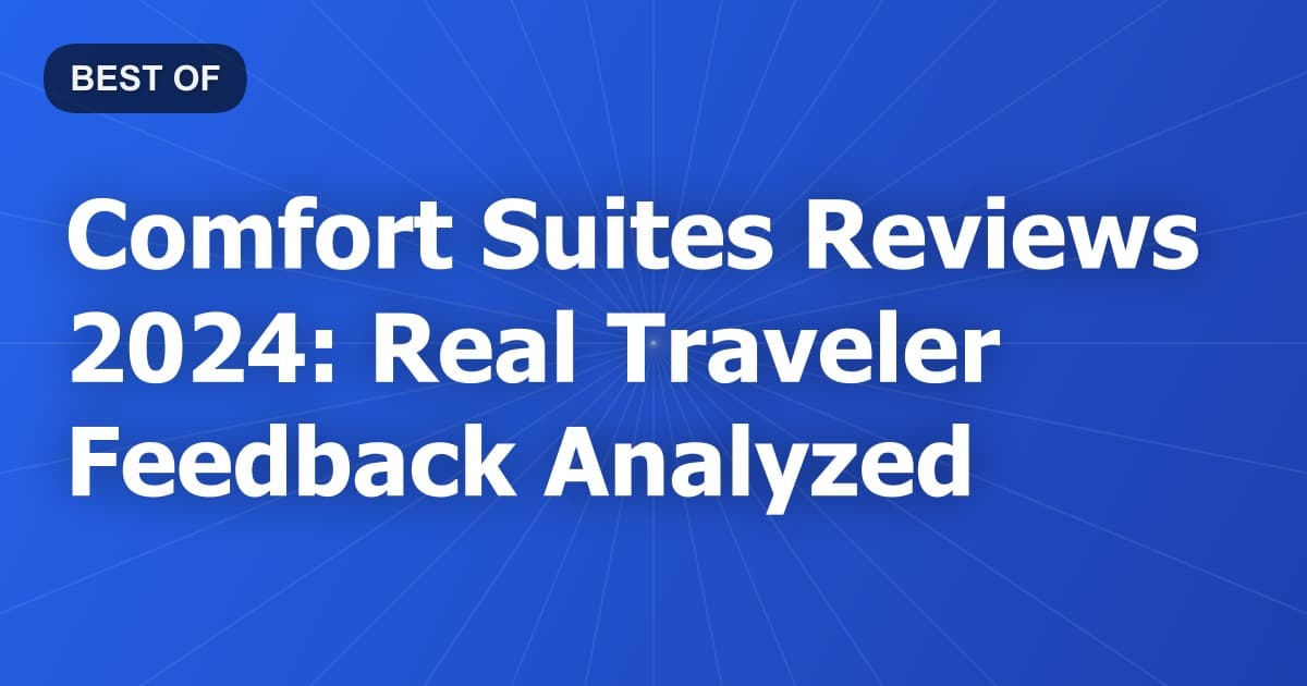Comfort Suites Reviews 2024: Real Traveler Feedback Analyzed