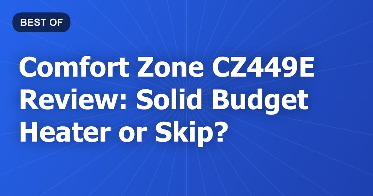 Comfort Zone CZ449E Review: Solid Budget Heater or Skip?