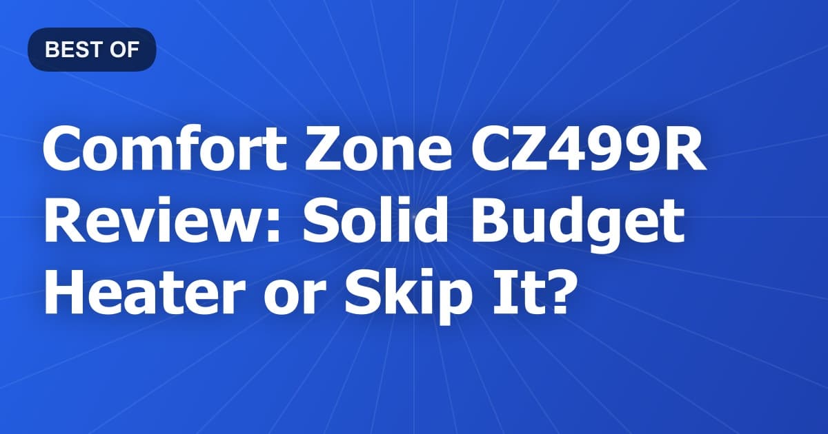 Comfort Zone CZ499R Review: Solid Budget Heater or Skip It?
