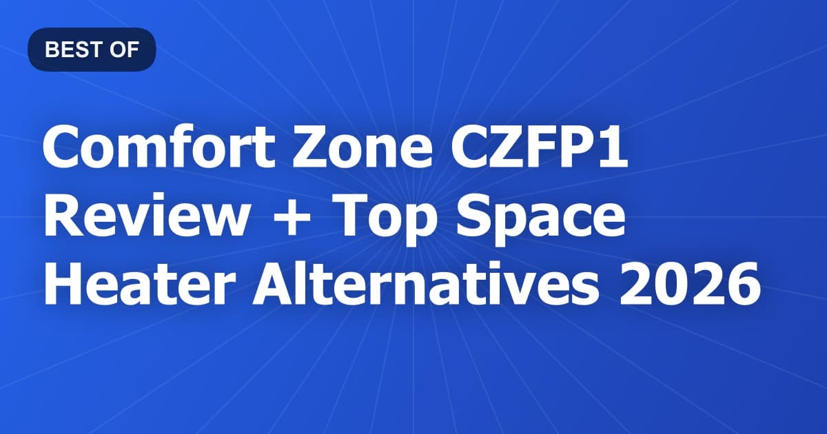 Comfort Zone CZFP1 Review + Top Space Heater Alternatives 2026