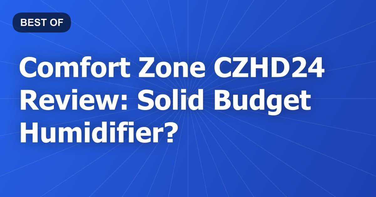 Comfort Zone CZHD24 Review: Solid Budget Humidifier?