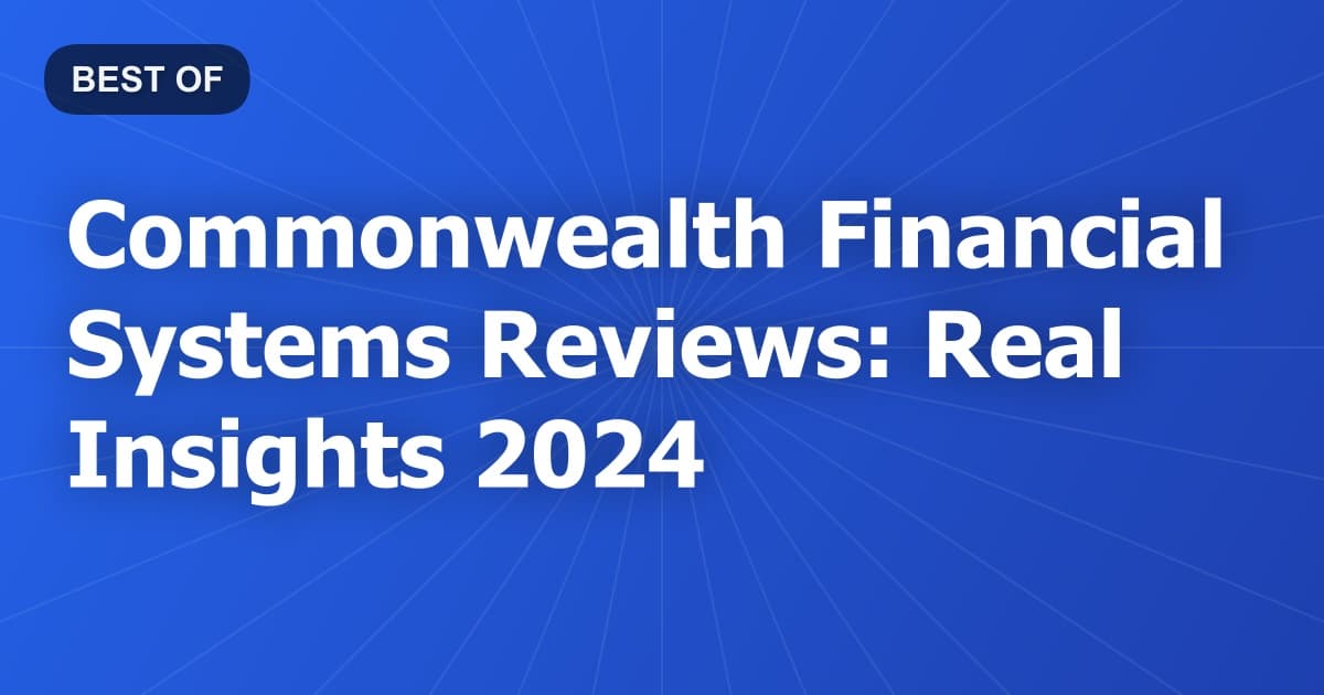 Commonwealth Financial Systems Reviews: Real Insights 2024