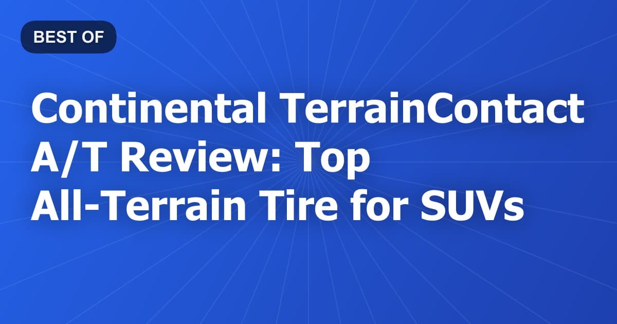 Continental TerrainContact A/T Review: Top All-Terrain Tire for SUVs