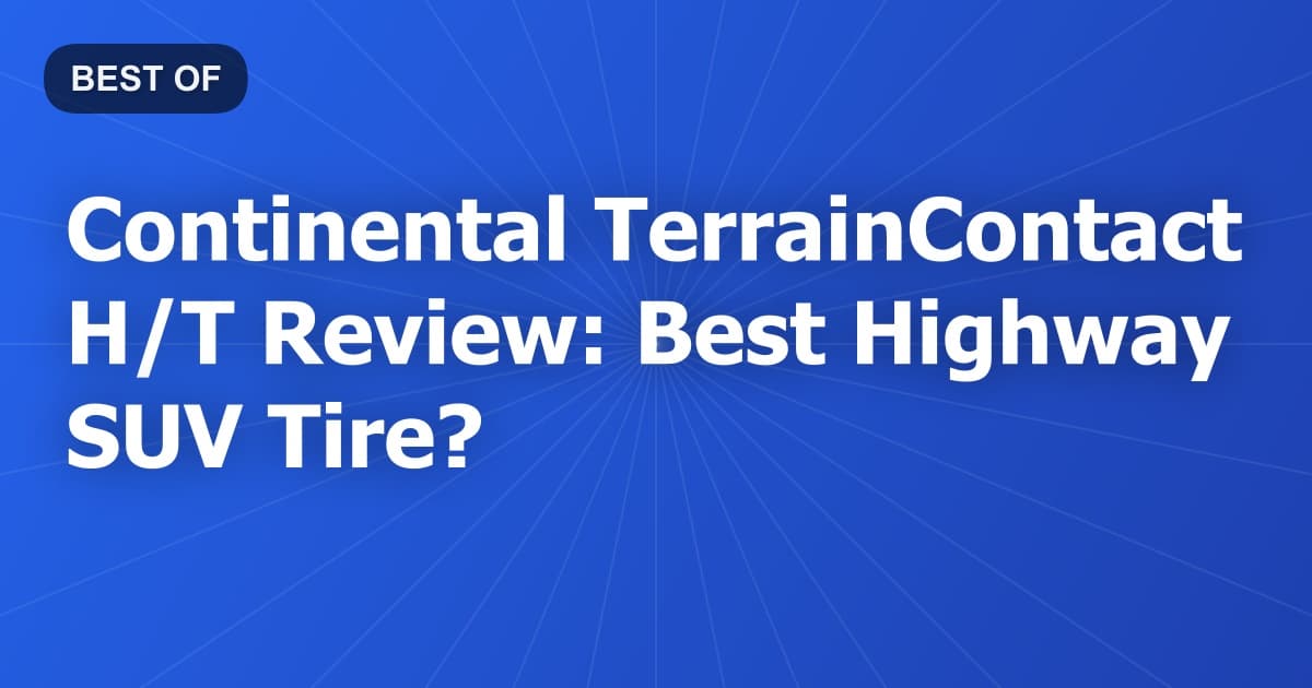 Continental TerrainContact H/T Review: Best Highway SUV Tire?