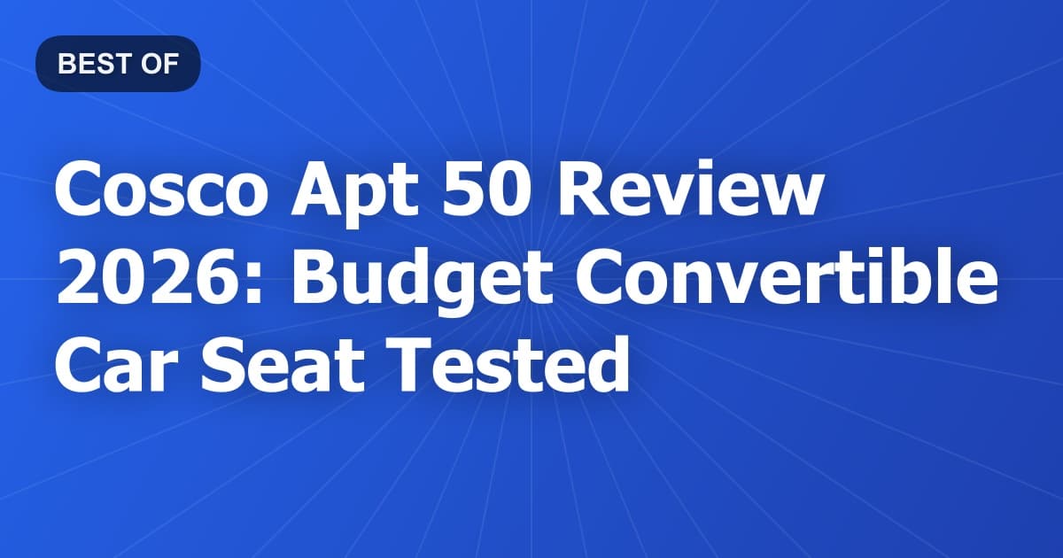 Cosco Apt 50 Review 2026: Budget Convertible Car Seat Tested