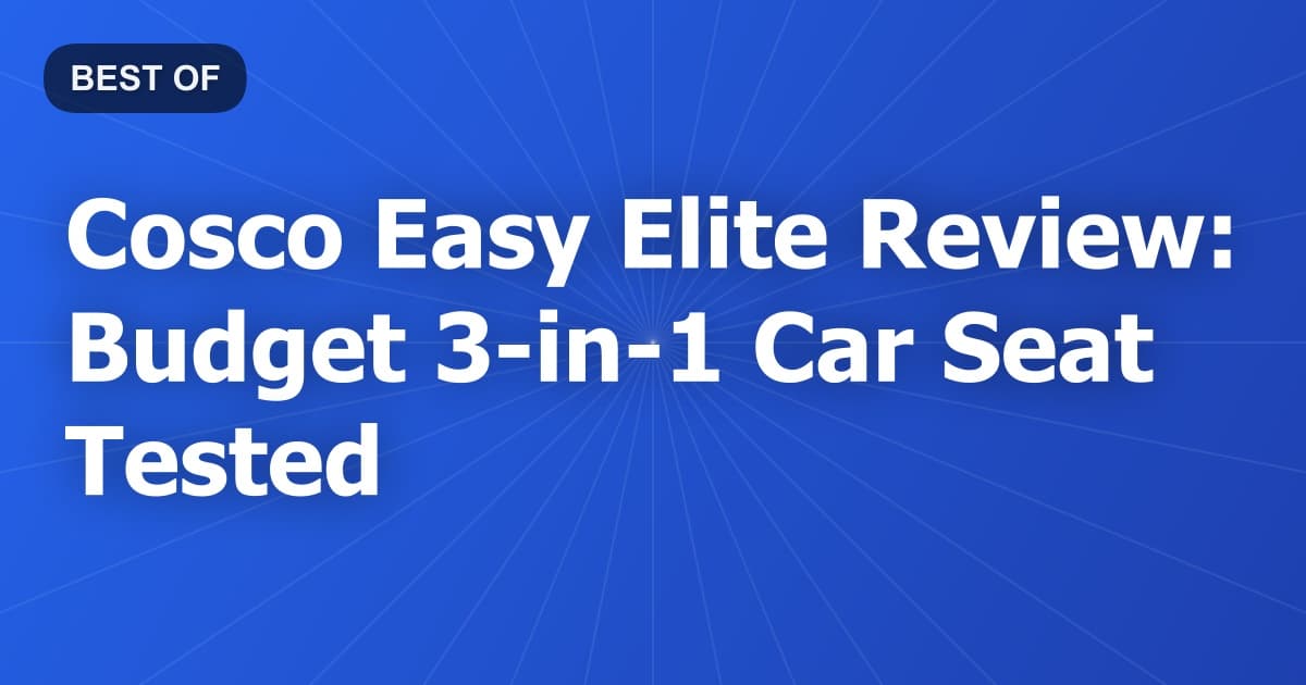 Cosco Easy Elite Review: Budget 3-in-1 Car Seat Tested