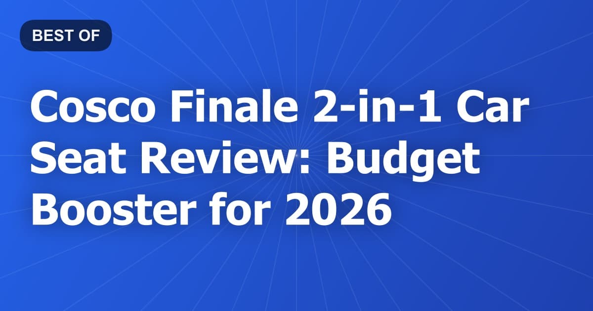 Cosco Finale 2-in-1 Car Seat Review: Budget Booster for 2026