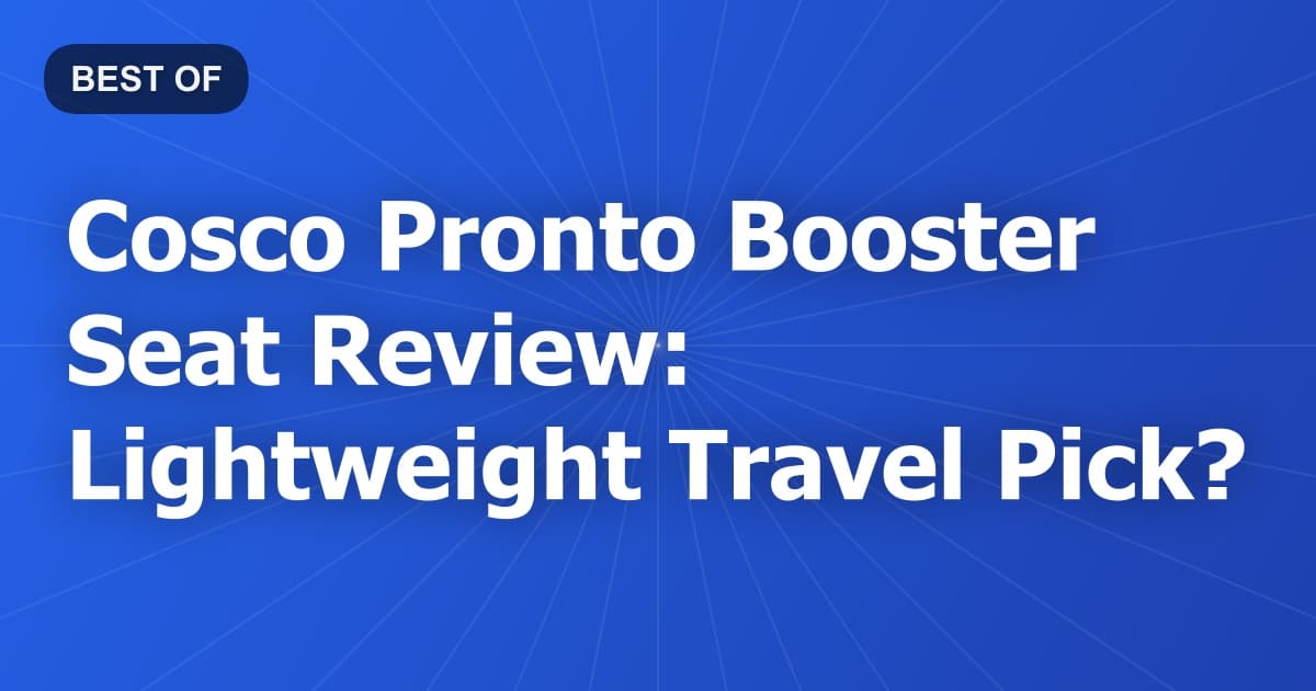 Cosco Pronto Booster Seat Review: Lightweight Travel Pick?