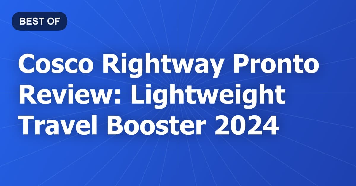 Cosco Rightway Pronto Review: Lightweight Travel Booster 2024