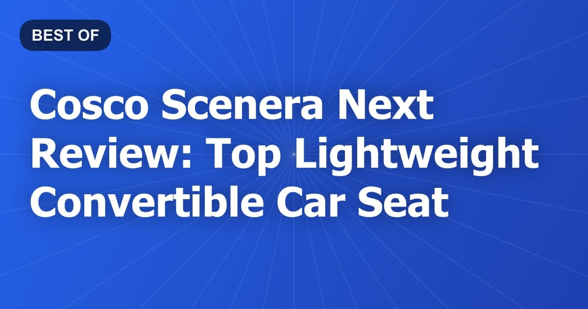 Cosco Scenera Next Review: Top Lightweight Convertible Car Seat