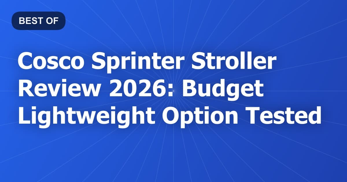 Cosco Sprinter Stroller Review 2026: Budget Lightweight Option Tested