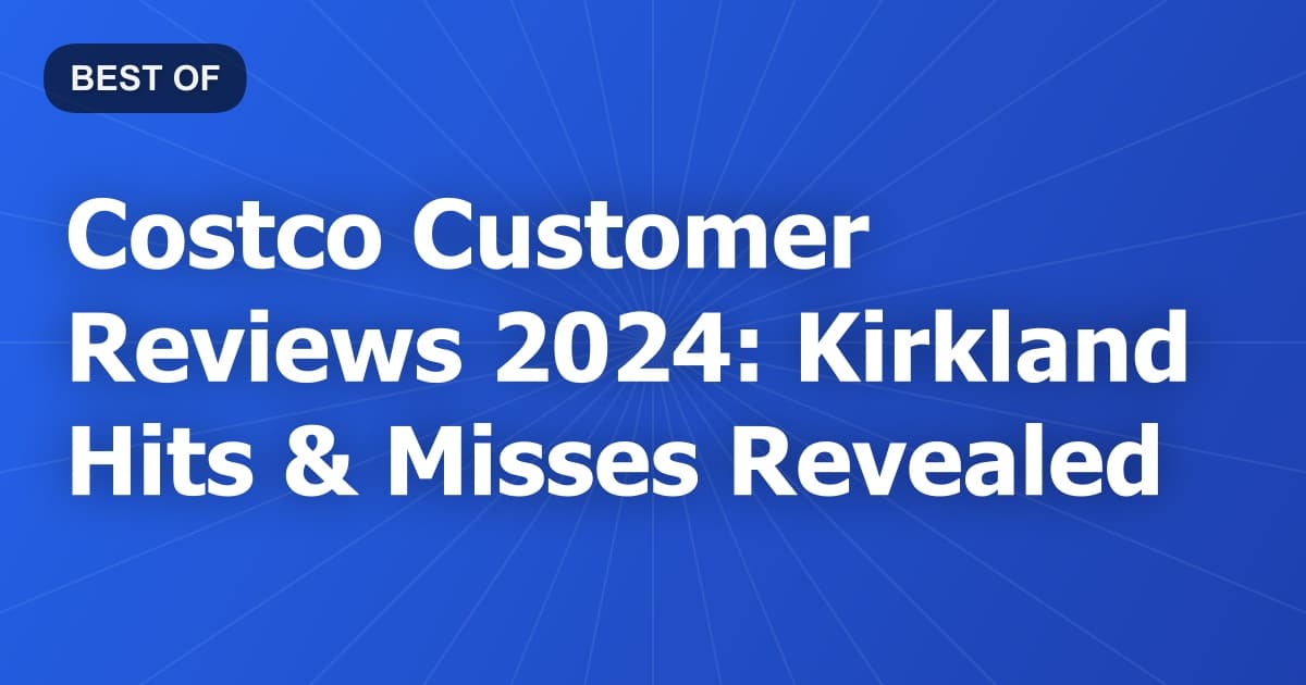 Costco Customer Reviews 2024: Kirkland Hits & Misses Revealed