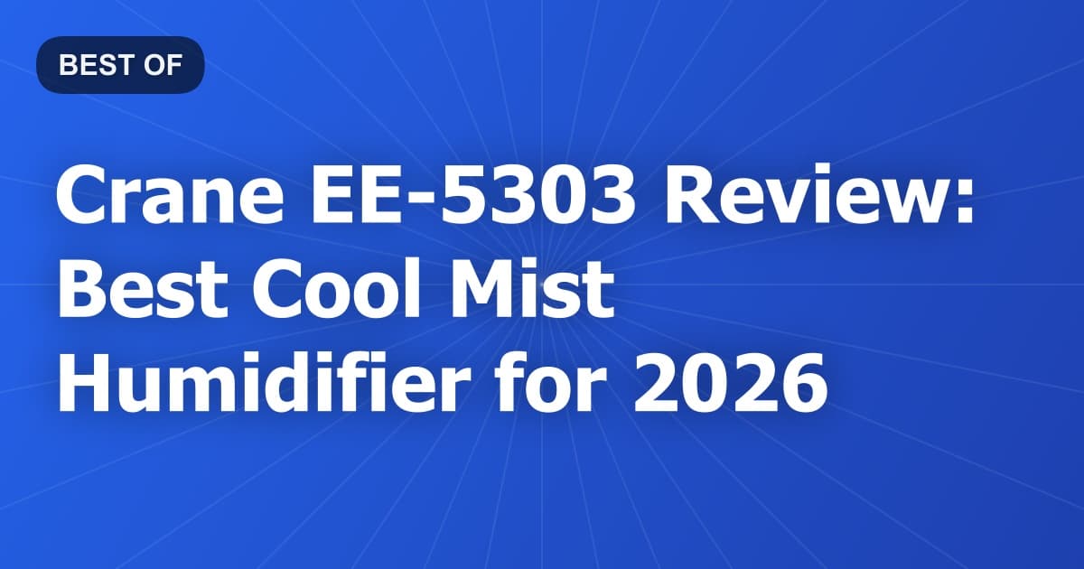 Crane EE-5303 Review: Best Cool Mist Humidifier for 2026