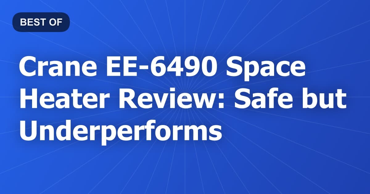Crane EE-6490 Space Heater Review: Safe but Underperforms