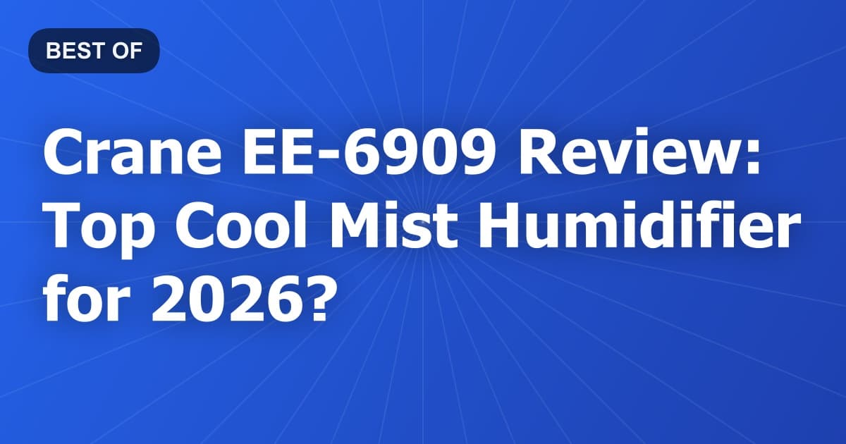 Crane EE-6909 Review: Top Cool Mist Humidifier for 2026?