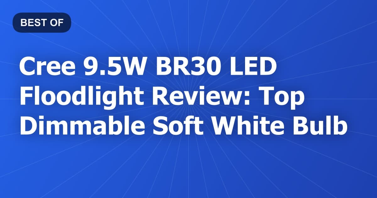 Cree 9.5W BR30 LED Floodlight Review: Top Dimmable Soft White Bulb