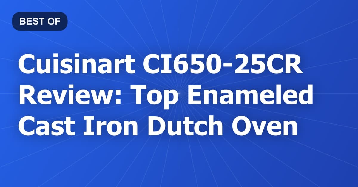 Cuisinart CI650-25CR Review: Top Enameled Cast Iron Dutch Oven