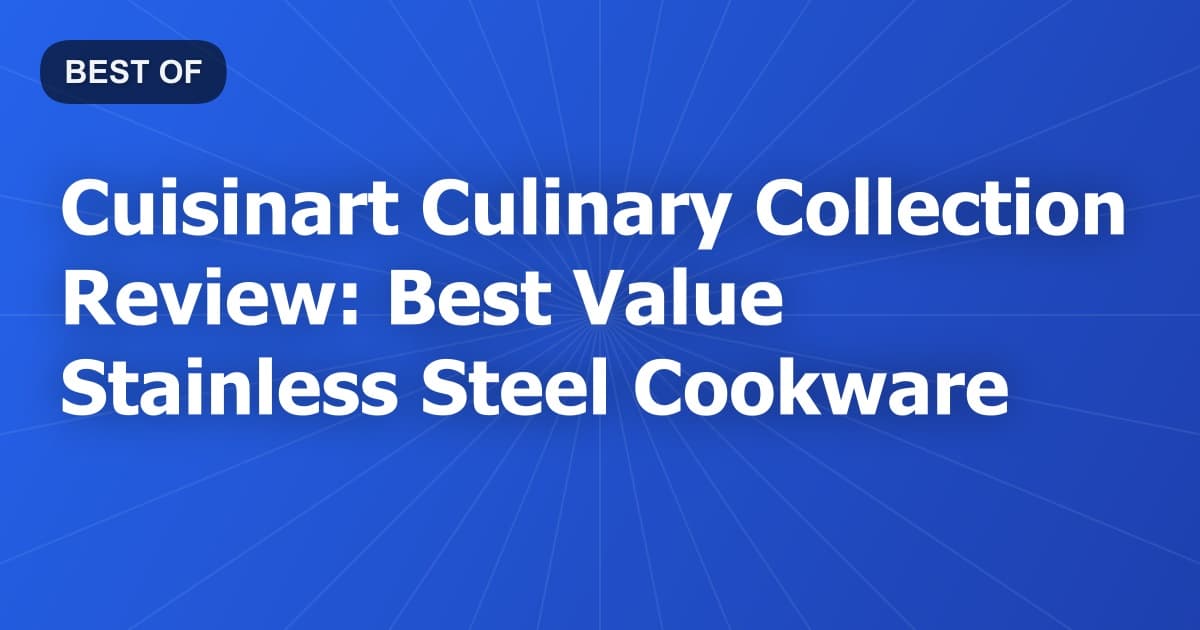 Cuisinart Culinary Collection Review: Best Value Stainless Steel Cookware