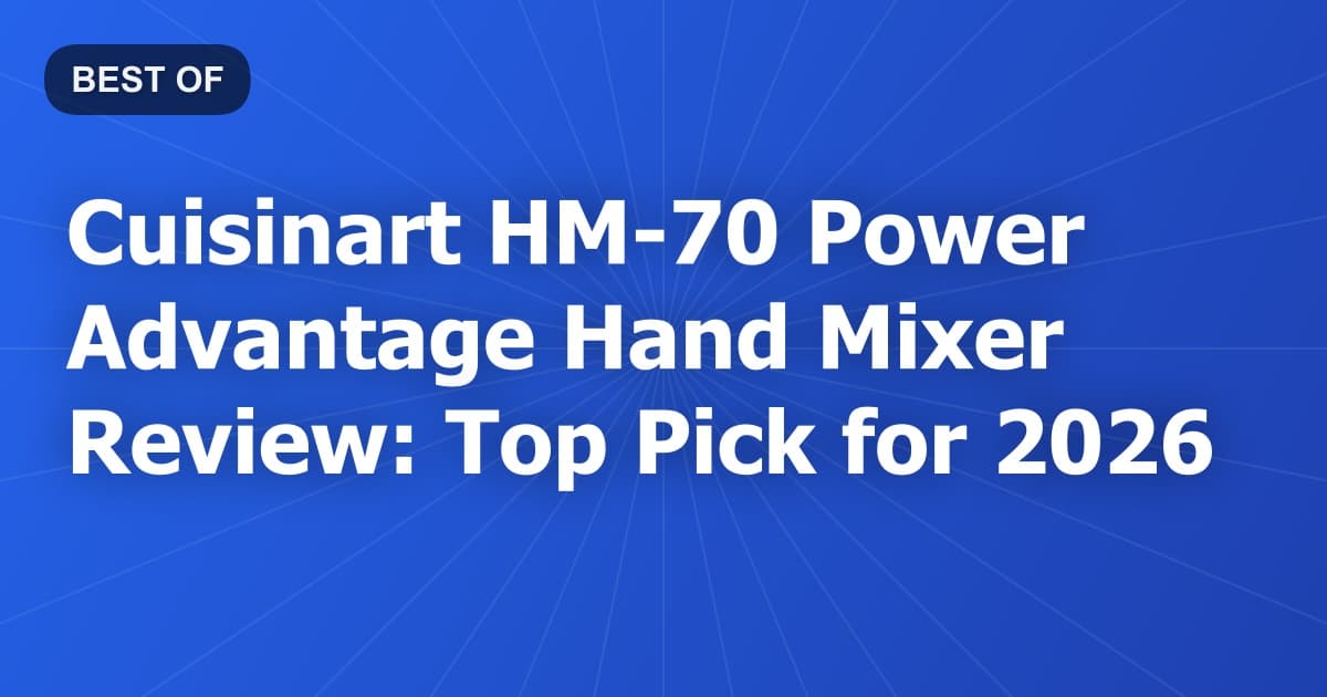 Cuisinart HM-70 Power Advantage Hand Mixer Review: Top Pick for 2026