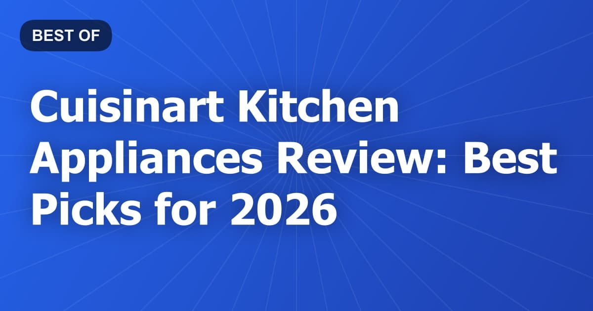 Cuisinart Kitchen Appliances Review: Best Picks for 2026