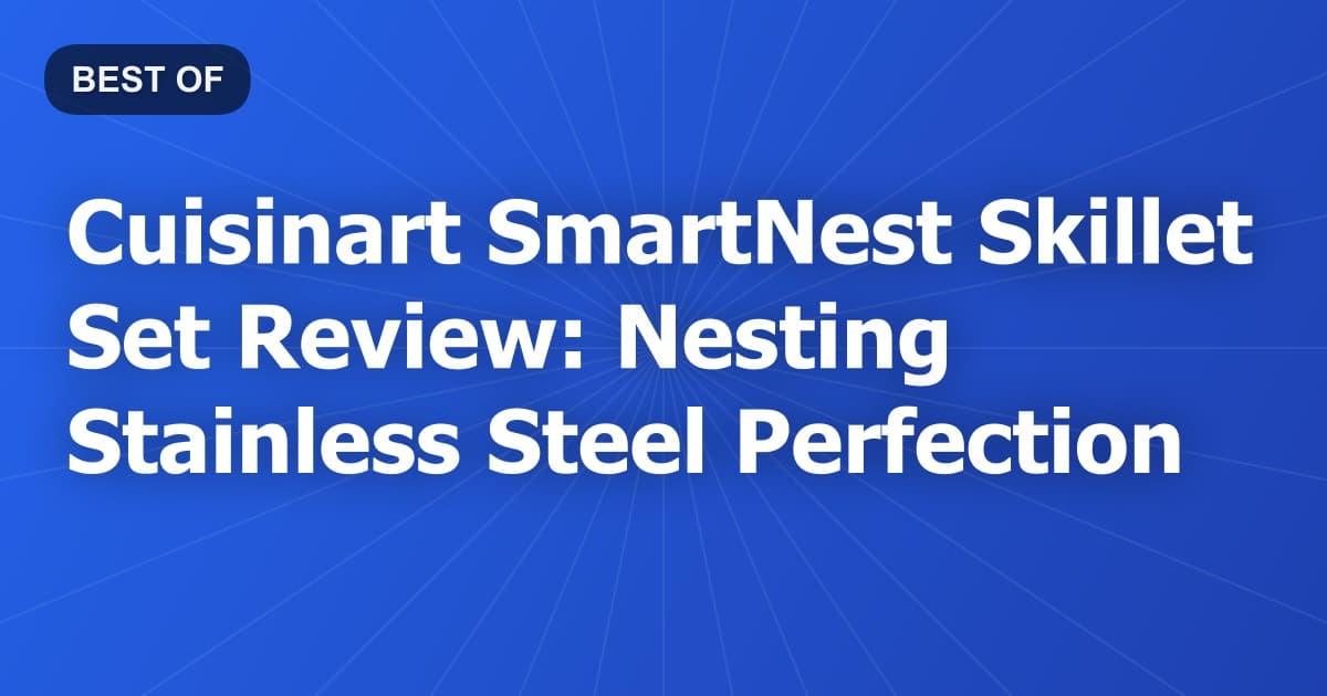 Cuisinart SmartNest Skillet Set Review: Nesting Stainless Steel Perfection