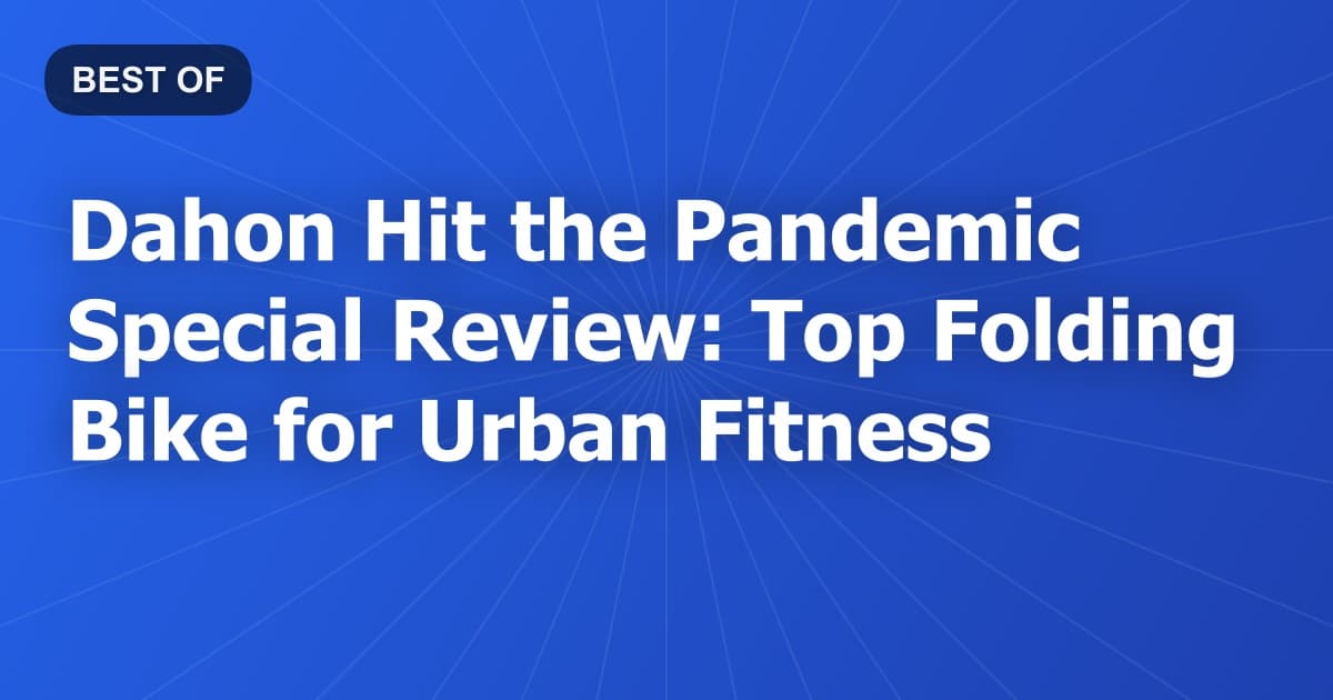 Dahon Hit the Pandemic Special Review: Top Folding Bike for Urban Fitness
