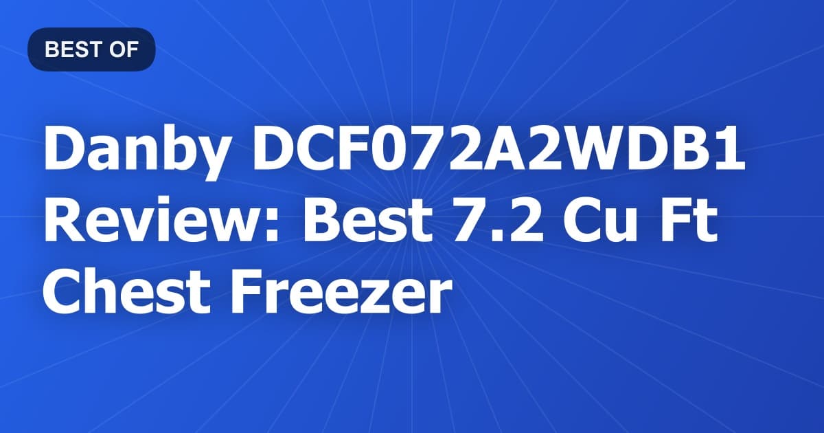 Danby DCF072A2WDB1 Review: Best 7.2 Cu Ft Chest Freezer