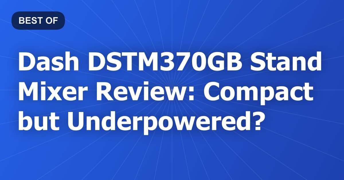 Dash DSTM370GB Stand Mixer Review: Compact but Underpowered?